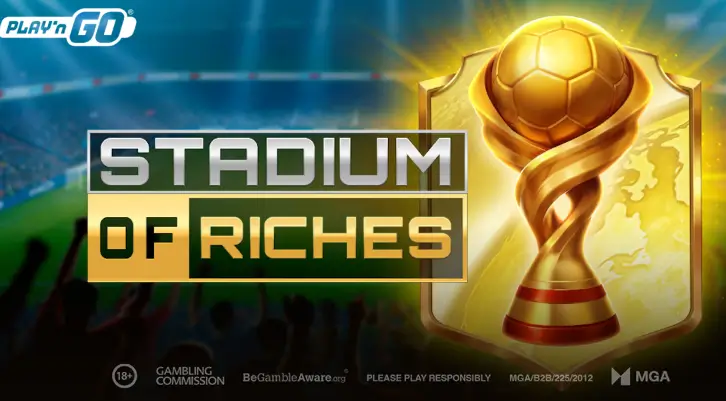 Gol Besar di Setiap Spin! Play’n GO Rilis Game Stadium of Riches